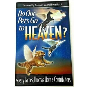 Do Our Pets Go to Heaven What the Bible says After Life Dogs Cats Pets Book
